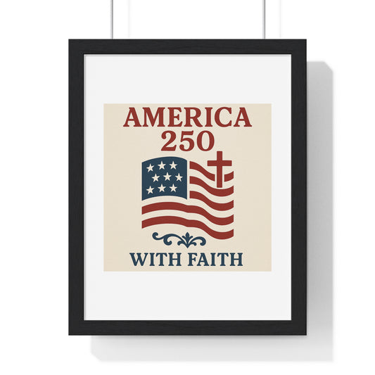 Vertical Framed Poster - Celebrating America’s 250 Years with Faith