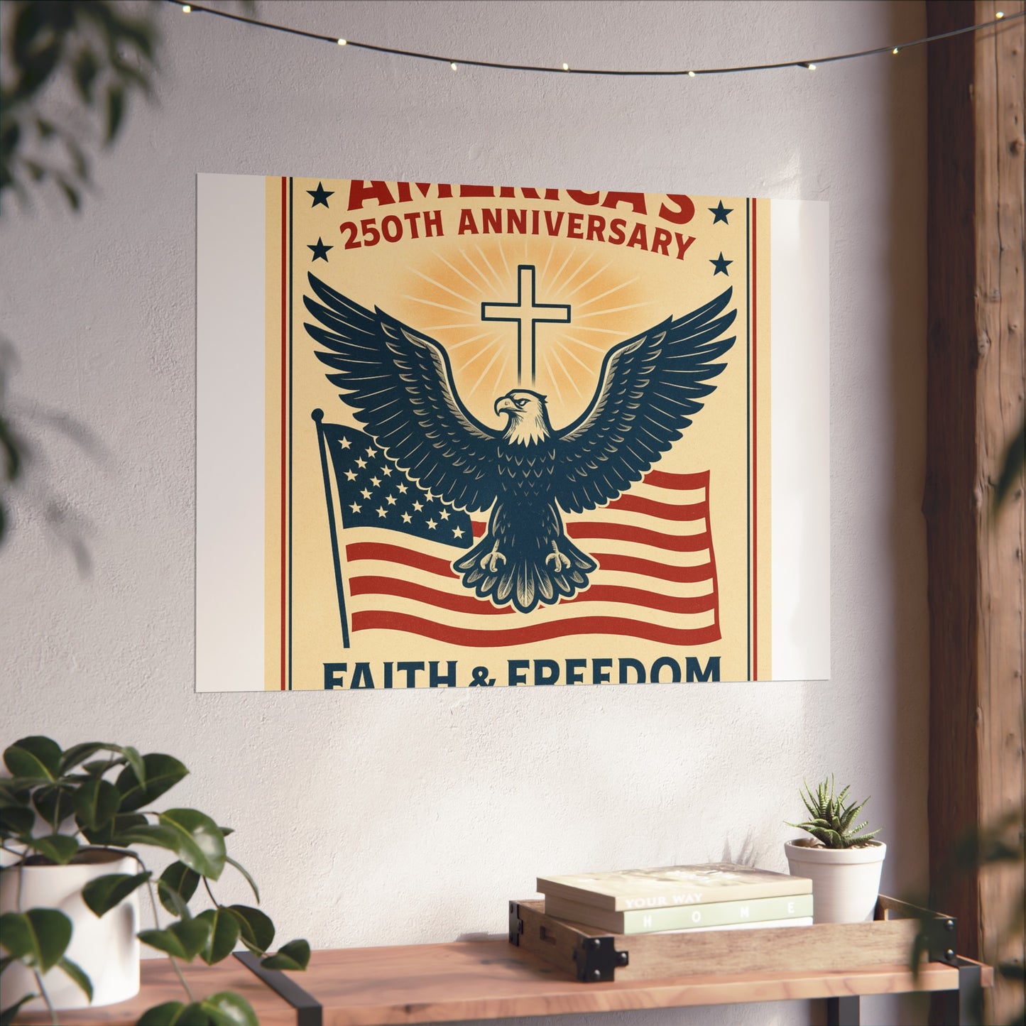 America's 250th Anniversary Fine Art Poster – Faith & Freedom