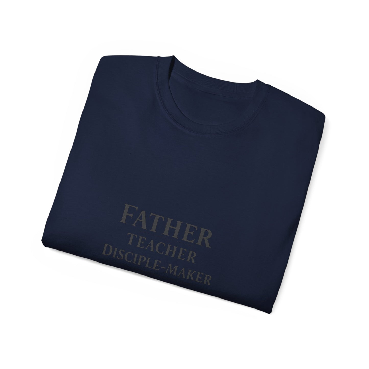 Father · Teacher · Disciple‑Maker — Homeschool Dad Tee (Unisex)