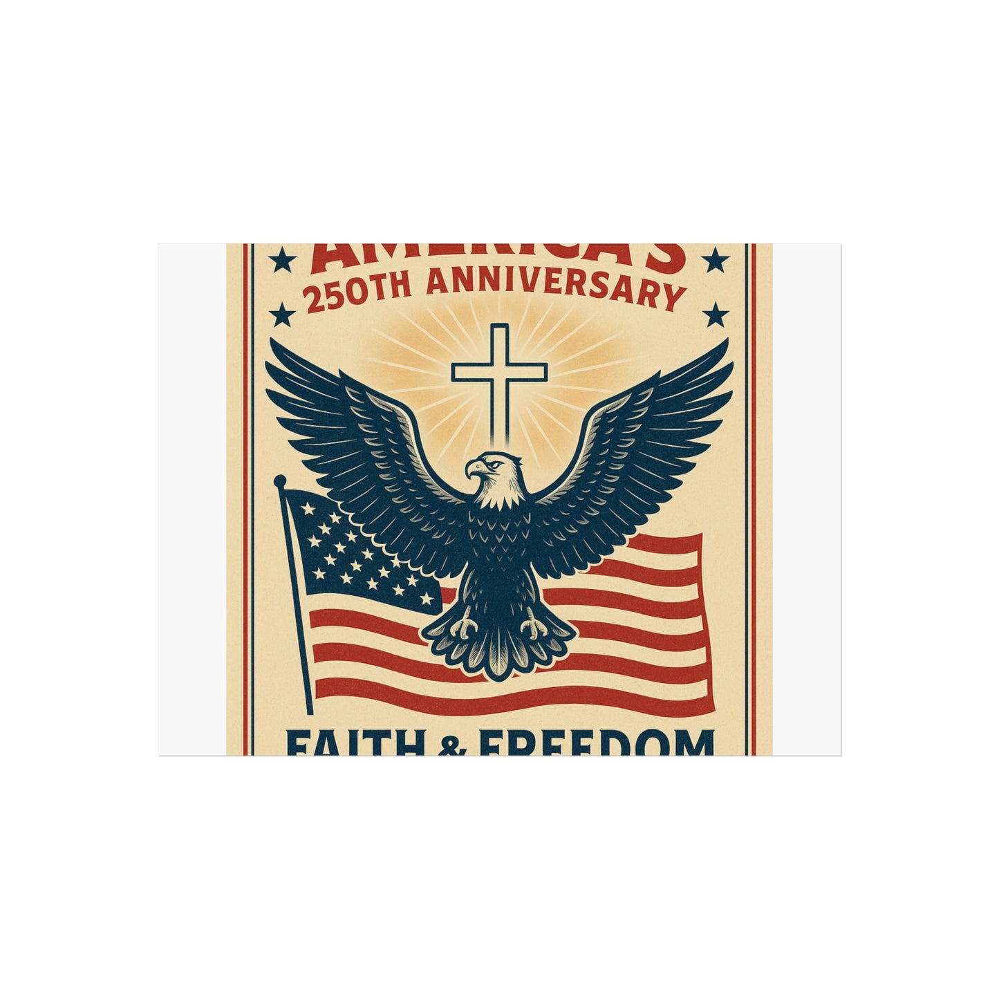 America's 250th Anniversary Fine Art Poster – Faith & Freedom