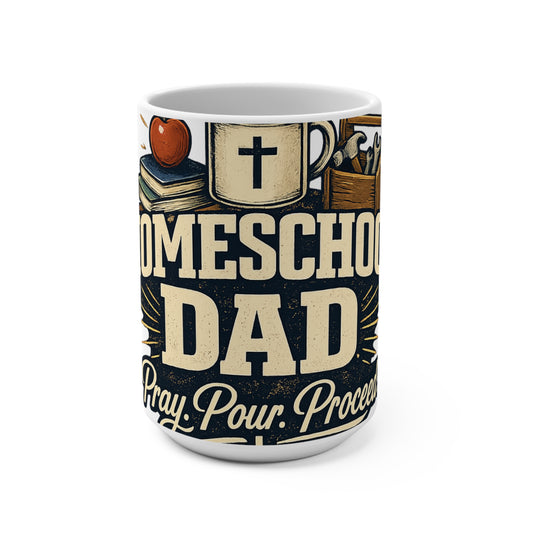 Homeschool Dad 15oz Mug — "Pray. Pour. Proceed." (Off-Black Retro Badge)